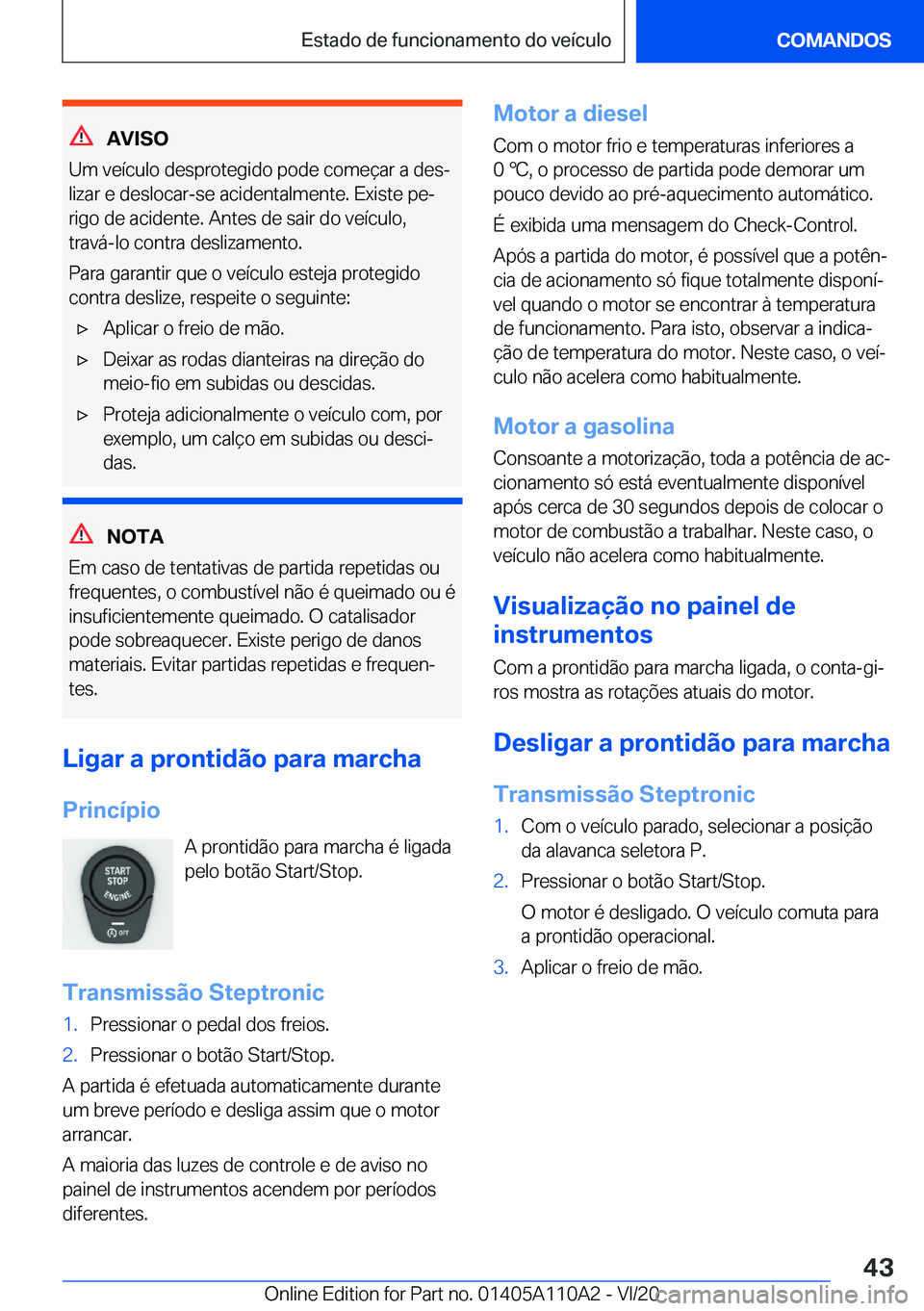 BMW 7 SERIES 2021  Manual do condutor (in Portuguese) �A�V�I�S�O
�U�m��v�e�