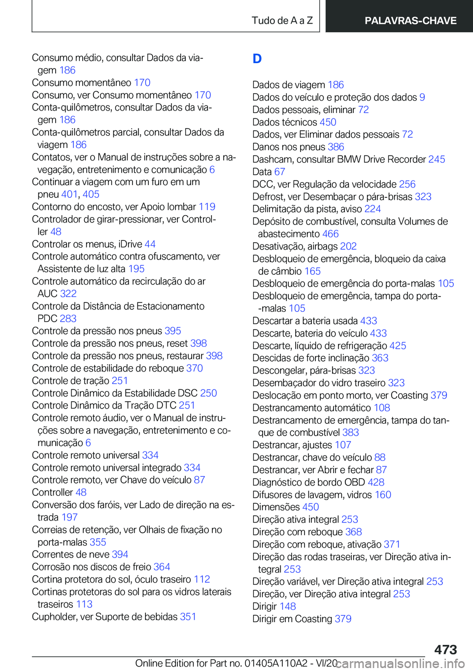BMW 7 SERIES 2021  Manual do condutor (in Portuguese) �C�o�n�s�u�m�o��m�é�d�i�o�,��c�o�n�s�u�l�t�a�r��D�a�d�o�s��d�a��v�i�aª�g�e�m� �1�8�6�
�C�o�n�s�u�m�o��m�o�m�e�n�t�â�n�e�o� �1�7�0�
�C�o�n�s�u�m�o�,��v�e�r��C�o�n�s�u�m�o��m�o�m�e�n�t�
