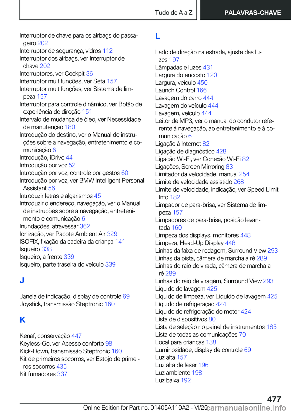 BMW 7 SERIES 2021  Manual do condutor (in Portuguese) �I�n�t�e�r�r�u�p�t�o�r��d�e��c�h�a�v�e��p�a�r�a��o�s��a�i�r�b�a�g�s��d�o��p�a�s�s�aª�g�e�i�r�o� �2�0�2�
�I�n�t�e�r�r�u�p�t�o�r��d�e��s�e�g�u�r�a�n�