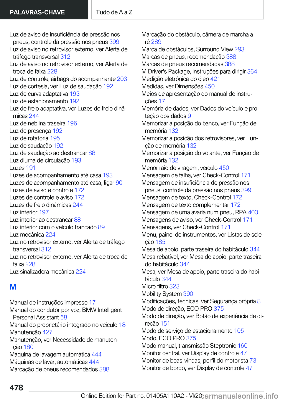 BMW 7 SERIES 2021  Manual do condutor (in Portuguese) �L�u�z��d�e��a�v�i�s�o��d�e��i�n�s�u�f�i�c�i�ê�n�c�i�a��d�e��p�r�e�s�s�ã�o��n�o�s�p�n�e�u�s�,��c�o�n�t�r�o�l�e��d�a��p�r�e�s�s�ã�o��n�o�s��p�n�e�u�s� �3�9�9�
�L�u�z��d�e��a�v�i�s�o�