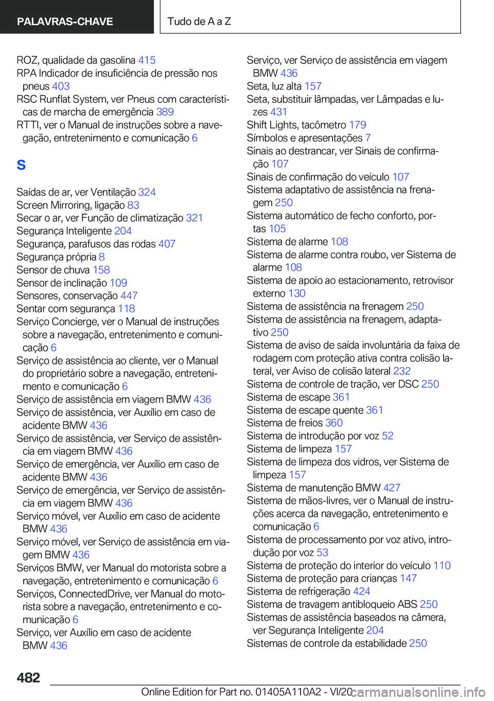 BMW 7 SERIES 2021  Manual do condutor (in Portuguese) �R�O�Z�,��q�u�a�l�i�d�a�d�e��d�a��g�a�s�o�l�i�n�a��4�1�5�
�R�P�A��I�n�d�i�c�a�d�o�r��d�e��i�n�s�u�f�i�c�i�ê�n�c�i�a��d�e��p�r�e�s�s�ã�o��n�o�s �p�n�e�u�s� �4�0�3�
�R�S�C��R�u�n�f�l�a�t