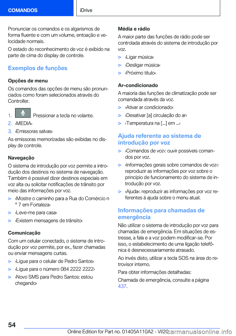 BMW 7 SERIES 2021  Manual do condutor (in Portuguese) �P�r�o�n�u�n�c�i�a�r��o�s��c�o�m�a�n�d�o�s��e��o�s��a�l�g�a�r�i�s�m�o�s��d�e�f�o�r�m�a��f�l�u�e�n�t�e��e��c�o�m��u�m��v�o�l�u�m�e�,��e�n�t�o�a�