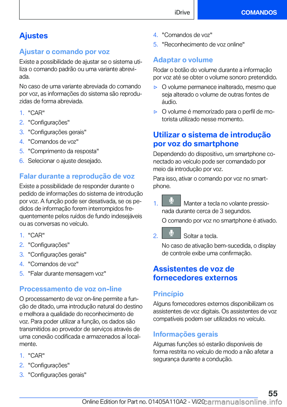 BMW 7 SERIES 2021  Manual do condutor (in Portuguese) �A�j�u�s�t�e�s�A�j�u�s�t�a�r��o��c�o�m�a�n�d�o��p�o�r��v�o�z
�E�x�i�s�t�e��a��p�o�s�s�i�b�i�l�i�d�a�d�e��d�e��a�j�u�s�t�a�r��s�e��o��s�i�s�t�e�m�a��u�t�iª
�l�i�z�a��o��c�o�m�a�n�d�o��