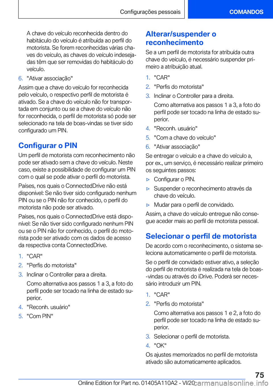 BMW 7 SERIES 2021  Manual do condutor (in Portuguese) �A��c�h�a�v�e��d�o��v�e�