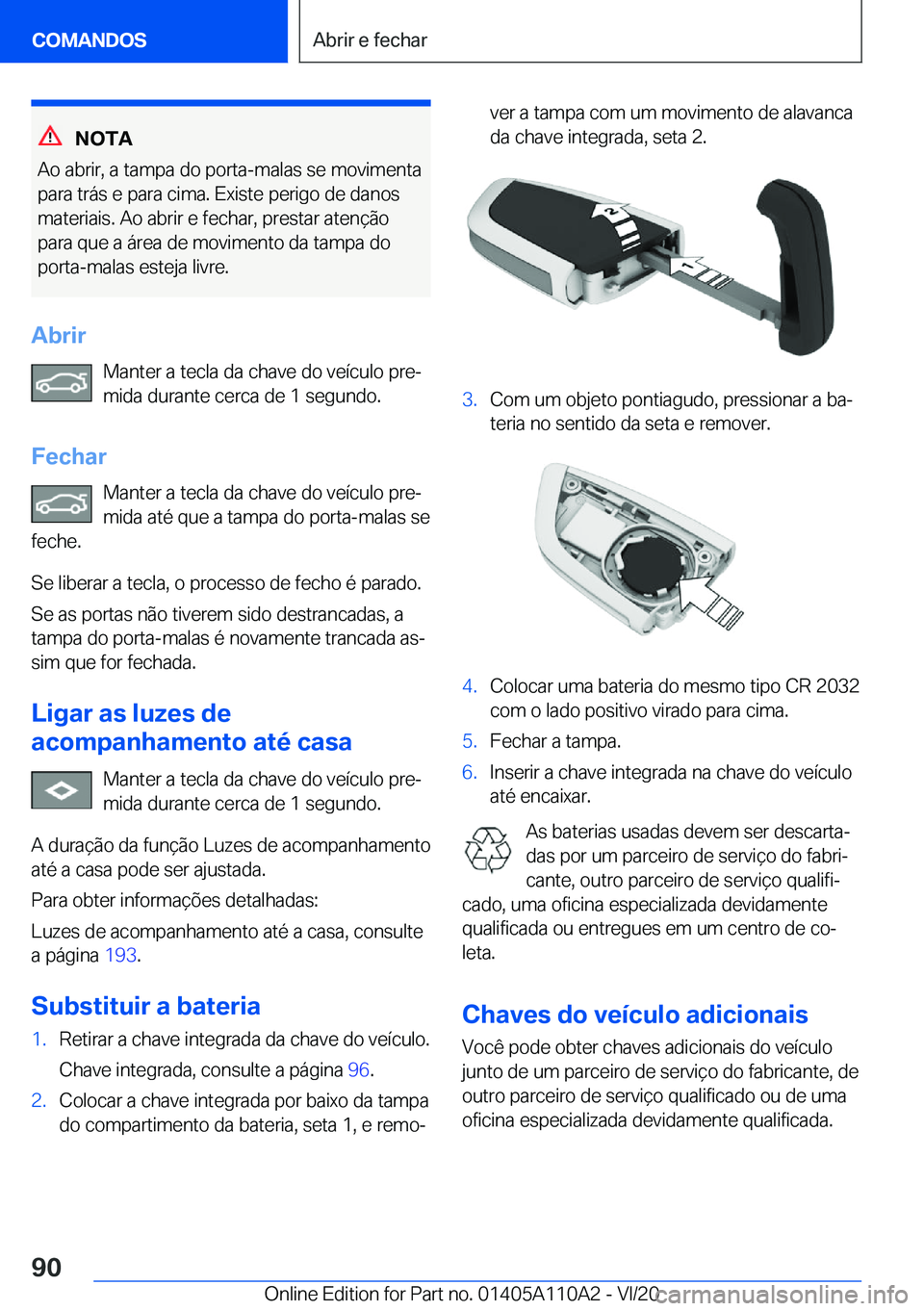 BMW 7 SERIES 2021  Manual do condutor (in Portuguese) �N�O�T�A
�A�o��a�b�r�i�r�,��a��t�a�m�p�a��d�o��p�o�r�t�a�-�m�a�l�a�s��s�e��m�o�v�i�m�e�n�t�a �p�a�r�a��t�r�á�s��e��p�a�r�a��c�i�m�a�.��E�x�i�s�t�e��p�e�r�i�g�o��d�e��d�a�n�o�s
�m�a�t�e