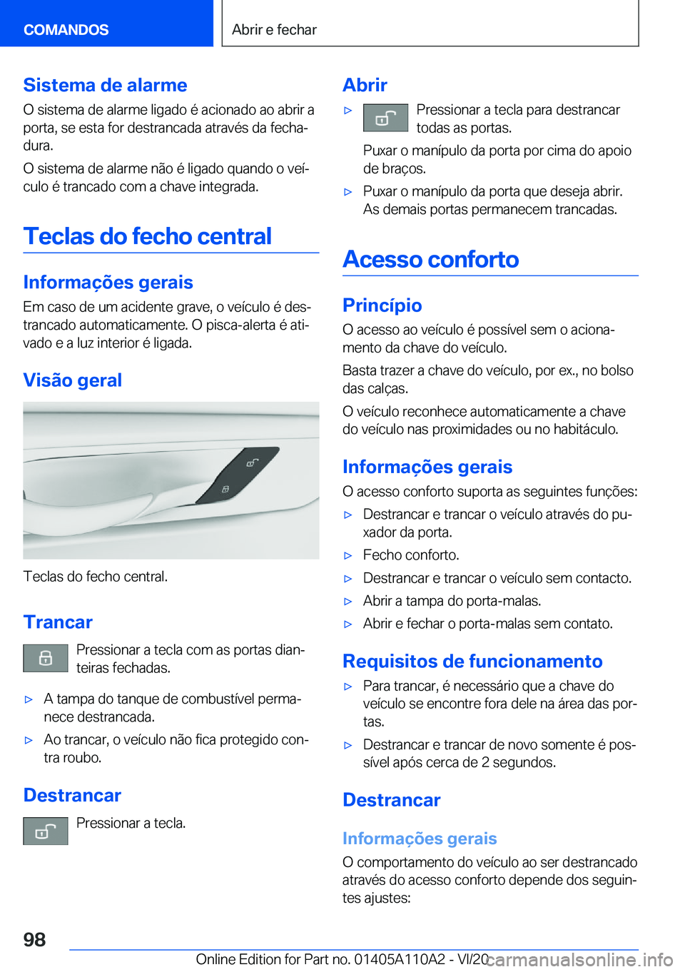 BMW 7 SERIES 2021  Manual do condutor (in Portuguese) �S�i�s�t�e�m�a��d�e��a�l�a�r�m�e
�O��s�i�s�t�e�m�a��d�e��a�l�a�r�m�e��l�i�g�a�d�o��é��a�c�i�o�n�a�d�o��a�o��a�b�r�i�r��a
�p�o�r�t�a�,��s�e��e�s�t�a��f�o�r��d�e�s�t�r�a�n�c�a�d�a��a�t�