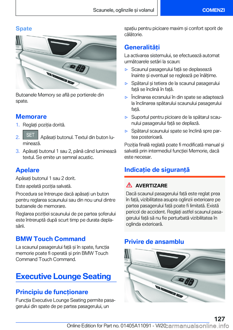 BMW 7 SERIES 2021  Ghiduri De Utilizare (in Romanian) �S�p�a�t�e
�B�u�t�o�a�n�e�l�e��M�e�m�o�r�y��s�e��a�f�l�ă��p�e��p�o�r�t�i�e�r�e�l�e��d�i�n
�s�p�a�t�e�.
�M�e�m�o�r�a�r�e
�1�.�R�e�g�l�a*�i��p�o�z�i*�i�a��d�o�r�i�t�ă�.�2�.���A�p�ă�s�a*�