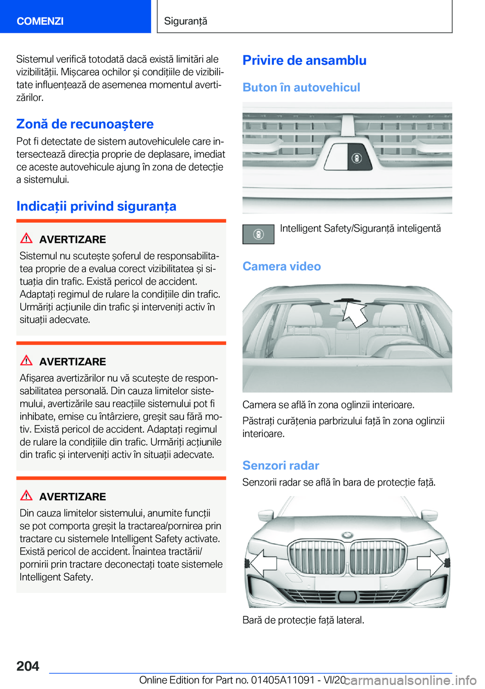 BMW 7 SERIES 2021  Ghiduri De Utilizare (in Romanian) �S�i�s�t�e�m�u�l��v�e�r�i�f�i�c�ă��t�o�t�o�d�a�t�ă��d�a�c�ă��e�x�i�s�t�ă��l�i�m�i�t�ă�r�i��a�l�e
�v�i�z�i�b�i�l�i�t�ă*�i�i�.��M�i&�c�a�r�e�a��o�c�h�i�l�o�r�&�i��c�o�n�d�i*�i�i�l�e�