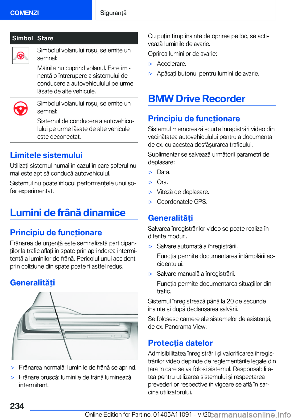 BMW 7 SERIES 2021  Ghiduri De Utilizare (in Romanian) �S�i�m�b�o�l�S�t�a�r�e�S�i�m�b�o�l�u�l��v�o�l�a�n�u�l�u�i��r�o&�u�,��s�e��e�m�i�t�e��u�n
�s�e�m�n�a�l�:
�M�