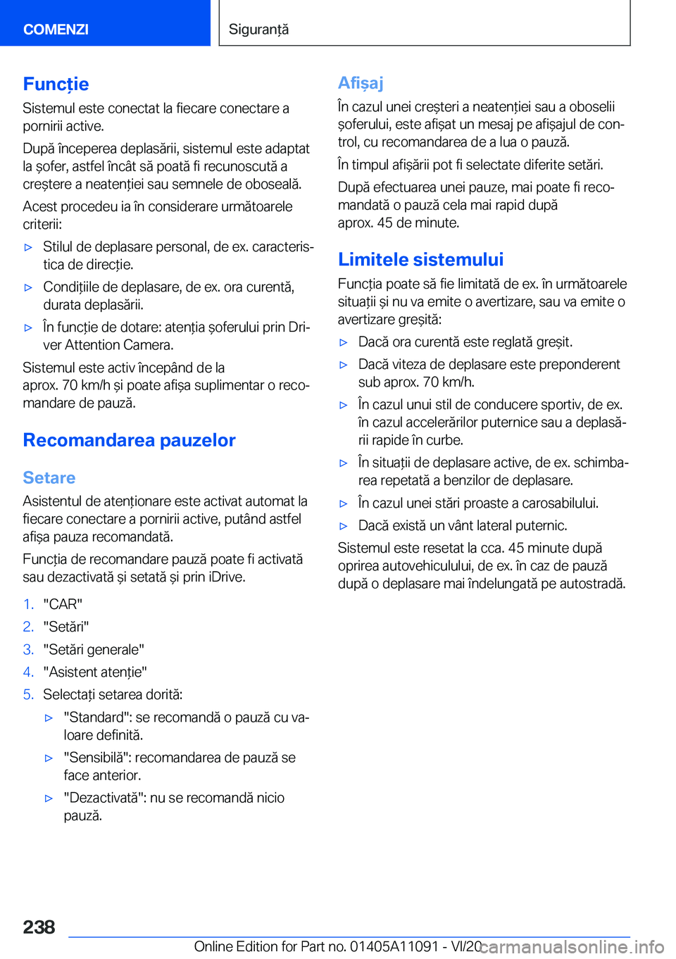 BMW 7 SERIES 2021  Ghiduri De Utilizare (in Romanian) �F�u�n�c�i�e
�S�i�s�t�e�m�u�l��e�s�t�e��c�o�n�e�c�t�a�t��l�a��f�i�e�c�a�r�e��c�o�n�e�c�t�a�r�e��a �p�o�r�n�i�r�i�i��a�c�t�i�v�e�.
�D�u�p�ă��