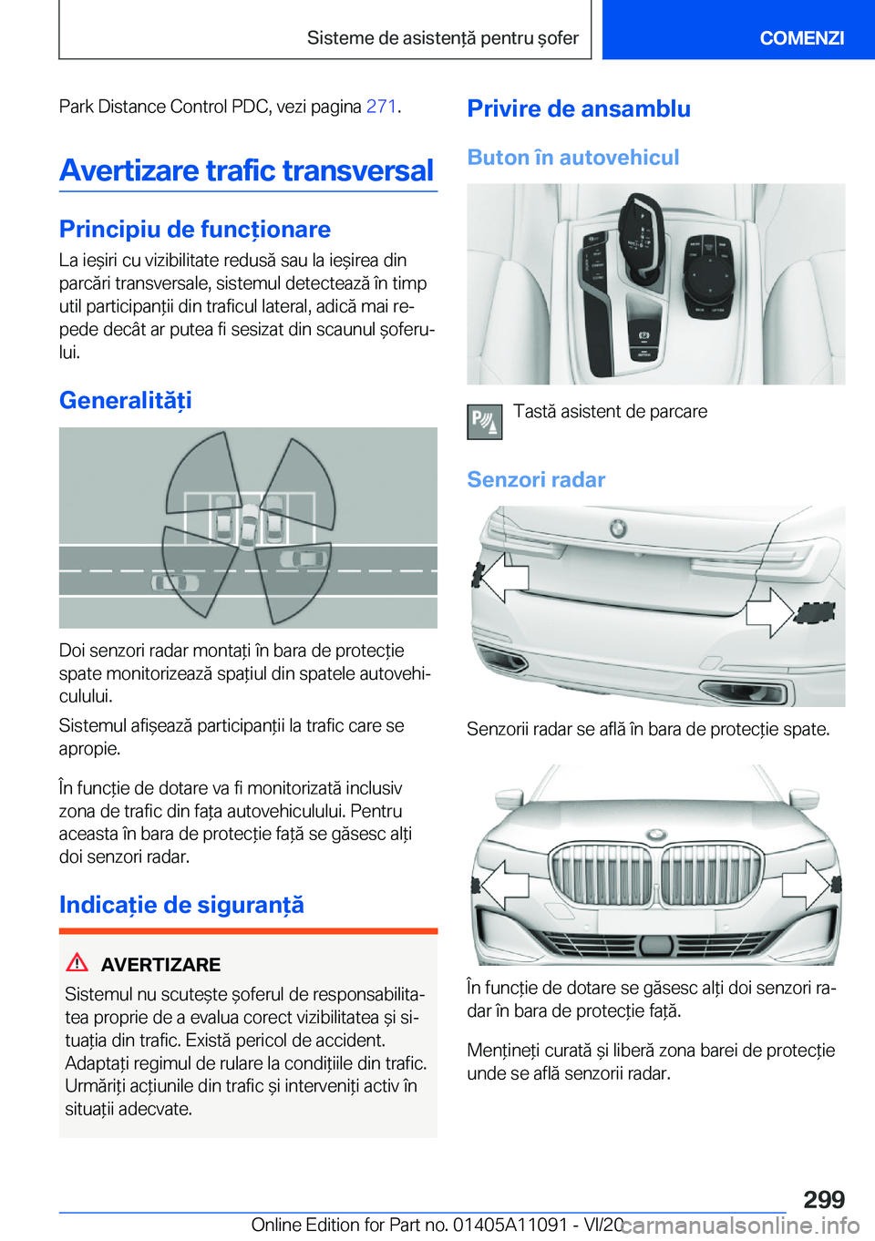 BMW 7 SERIES 2021  Ghiduri De Utilizare (in Romanian) �P�a�r�k��D�i�s�t�a�n�c�e��C�o�n�t�r�o�l��P�D�C�,��v�e�z�i��p�a�g�i�n�a��2�7�1�.
�A�v�e�r�t�i�z�a�r�e��t�r�a�f�i�c��t�r�a�n�s�v�e�r�s�a�l
�P�r�i�n�c�i�p�i�u��d�e��f�u�n�c�i�o�n�a�r�e �L�a�