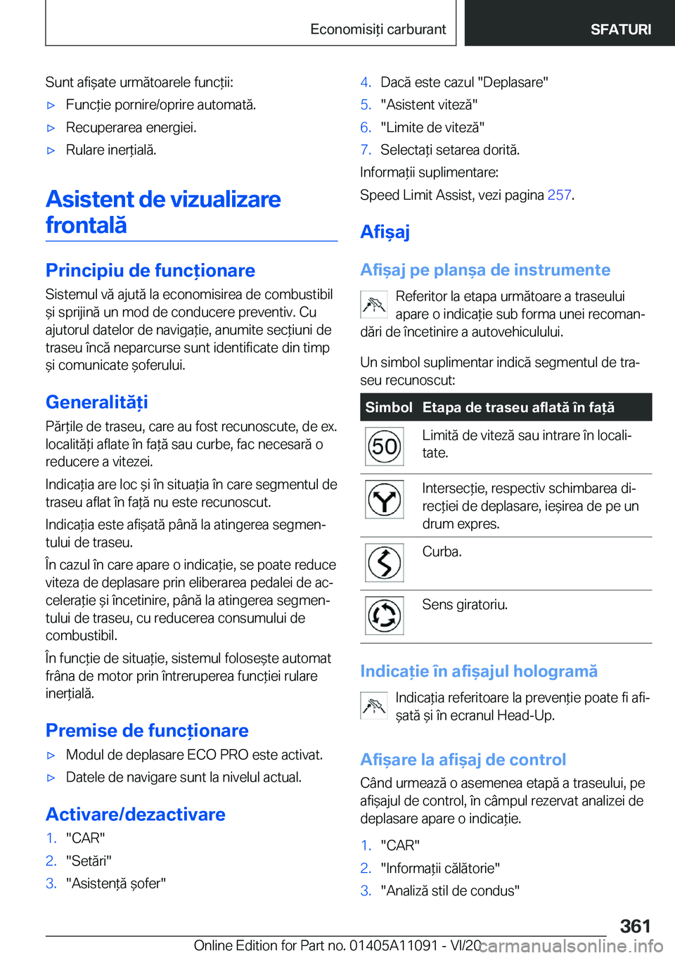 BMW 7 SERIES 2021  Ghiduri De Utilizare (in Romanian) �S�u�n�t��a�f�i&�a�t�e��u�r�m�ă�t�o�a�r�e�l�e��f�u�n�c*�i�i�:'x�F�u�n�c*�i�e��p�o�r�n�i�r�e�/�o�p�r�i�r�e��a�u�t�o�m�a�t�ă�.'x�R�e�c�u�p�e�r�a�r�e�a��e�n�e�r�g�i�e�i�.'x�R�u�l�a