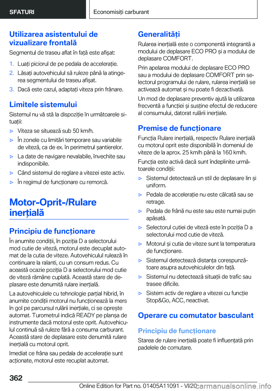 BMW 7 SERIES 2021  Ghiduri De Utilizare (in Romanian) �U�t�i�l�i�z�a�r�e�a��a�s�i�s�t�e�n�t�u�l�u�i��d�e
�v�i�z�u�a�l�i�z�a�r�e��f�r�o�n�t�a�l�