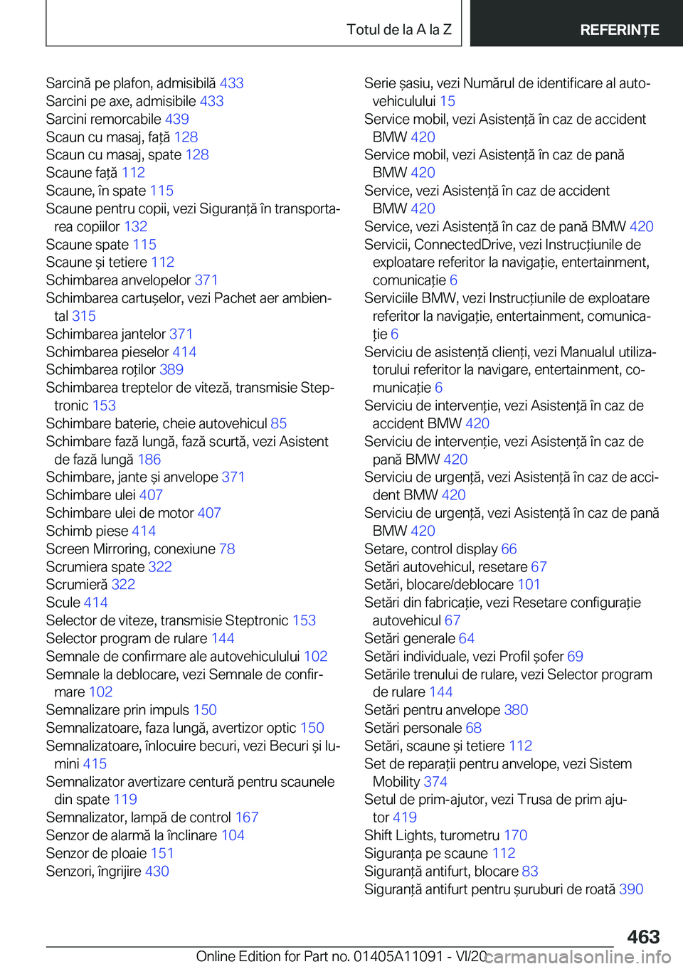 BMW 7 SERIES 2021  Ghiduri De Utilizare (in Romanian) �S�a�r�c�i�n�ă��p�e��p�l�a�f�o�n�,��a�d�m�i�s�i�b�i�l�ă��4�3�3�
�S�a�r�c�i�n�i��p�e��a�x�e�,��a�d�m�i�s�i�b�i�l�e� �4�3�3�
�S�a�r�c�i�n�i��r�e�m�o�r�c�a�b�i�l�e� �4�3�9�
�S�c�a�u�n��c�