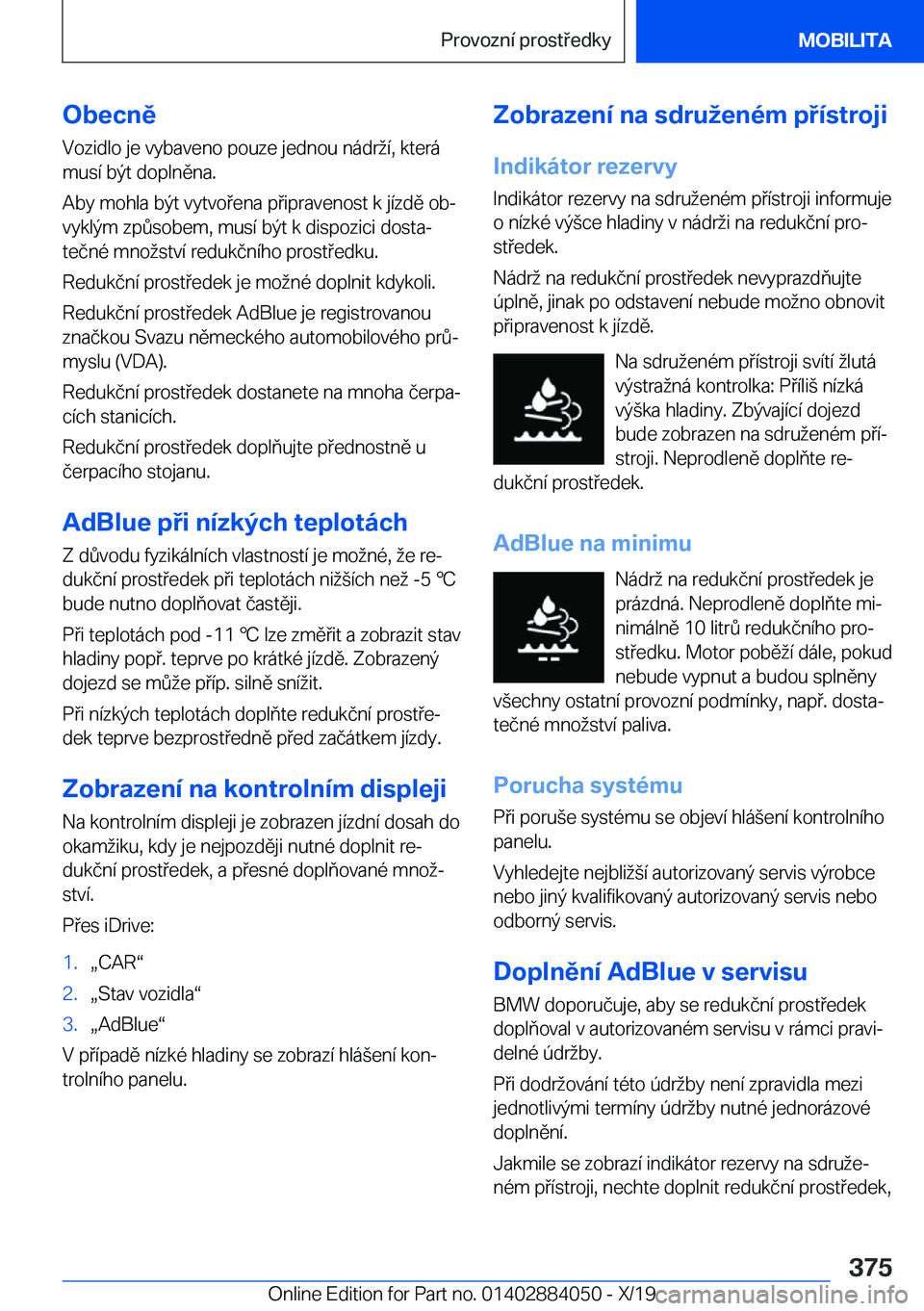 BMW 7 SERIES 2020  Návod na použití (in Czech) �O�b�e�c�n�ě�V�o�z�i�d�l�o��j�e��v�y�b�a�v�e�n�o��p�o�u�z�e��j�e�d�n�o�u��n�