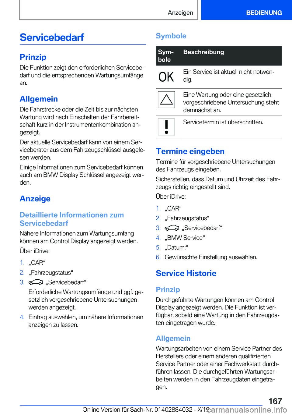 BMW 7 SERIES 2020  Betriebsanleitungen (in German) �S�e�r�v�i�c�e�b�e�d�a�r�f
�P�r�i�n�z�i�p
�D�i�e��F�u�n�k�t�i�o�n��z�e�i�g�t��d�e�n��e�r�f�o�r�d�e�r�l�i�c�h�e�n��S�e�r�v�i�c�e�b�ej �d�a�r�f��u�n�d��d�i�e��e�n�t�s�p�r�e�c�h�e�n�d�e�n��W�a�