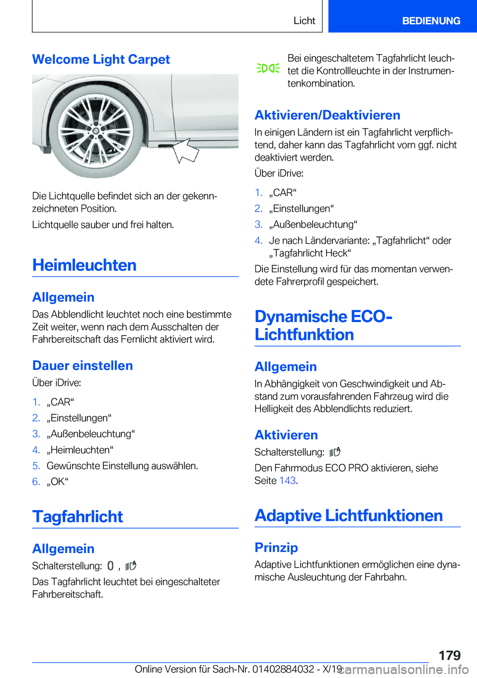 BMW 7 SERIES 2020  Betriebsanleitungen (in German) �W�e�l�c�o�m�e��L�i�g�h�t��C�a�r�p�e�t
�D�i�e��L�i�c�h�t�q�u�e�l�l�e��b�e�f�i�n�d�e�t��s�i�c�h��a�n��d�e�r��g�e�k�e�n�nj
�z�e�i�c�h�n�e�t�e�n��P�o�s�i�t�i�o�n�.
�L�i�c�h�t�q�u�e�l�l�e��s�a�