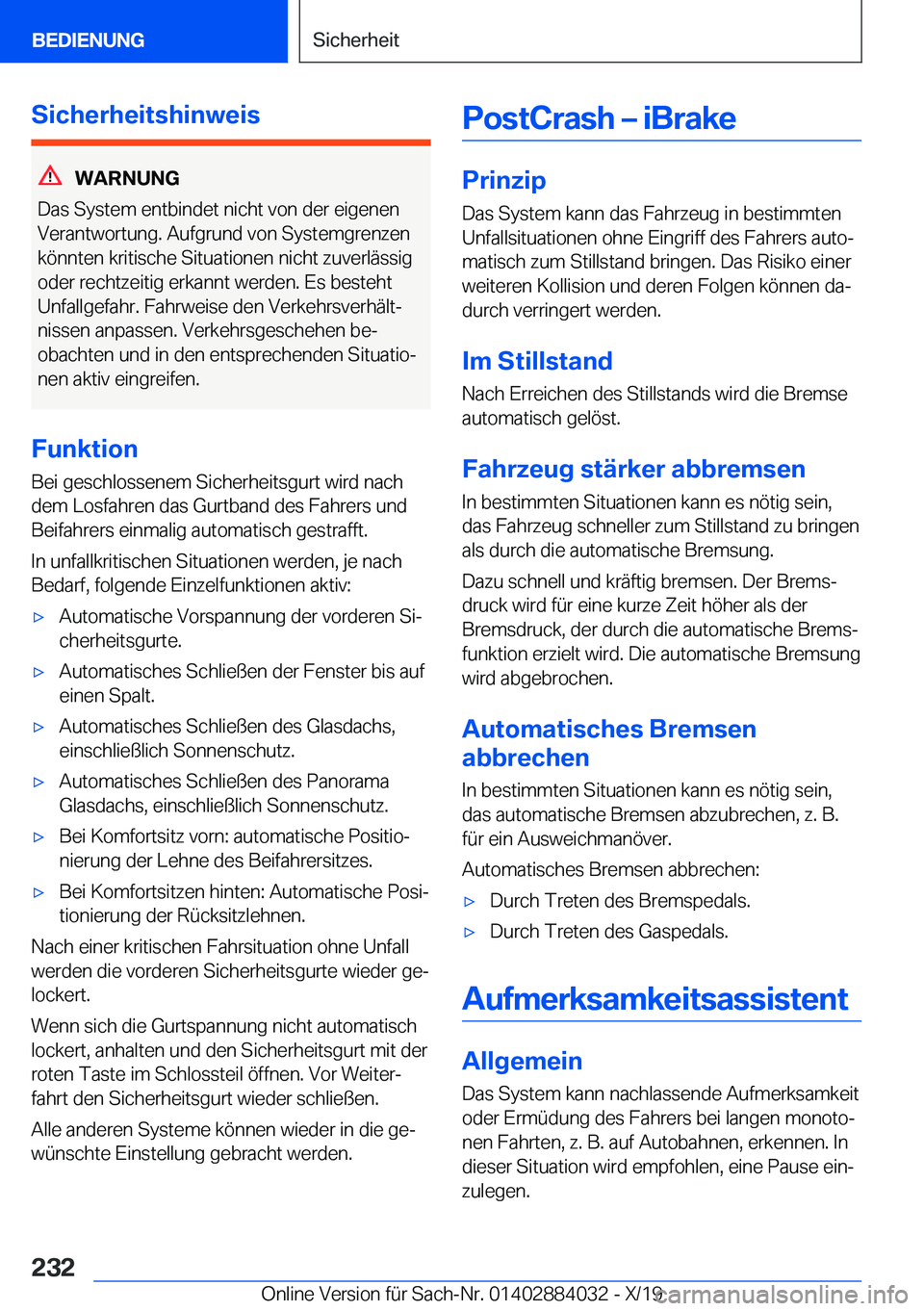 BMW 7 SERIES 2020  Betriebsanleitungen (in German) �S�i�c�h�e�r�h�e�i�t�s�h�i�n�w�e�i�s
�W�A�R�N�U�N�G
�D�a�s��S�y�s�t�e�m��e�n�t�b�i�n�d�e�t��n�i�c�h�t��v�o�n��d�e�r��e�i�g�e�n�e�n
�V�e�r�a�n�t�w�o�r�t�u�n�g�.��A�u�f�g�r�u�n�d��v�o�n��S�y�s�