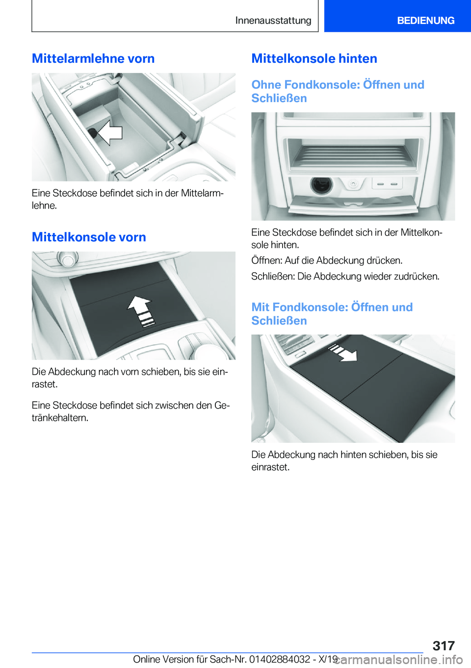 BMW 7 SERIES 2020  Betriebsanleitungen (in German) �M�i�t�t�e�l�a�r�m�l�e�h�n�e��v�o�r�n
�E�i�n�e��S�t�e�c�k�d�o�s�e��b�e�f�i�n�d�e�t��s�i�c�h��i�n��d�e�r��M�i�t�t�e�l�a�r�mj
�l�e�h�n�e�.
�M�i�t�t�e�l�k�o�n�s�o�l�e��v�o�r�n
�D�i�e��A�b�d�e�c