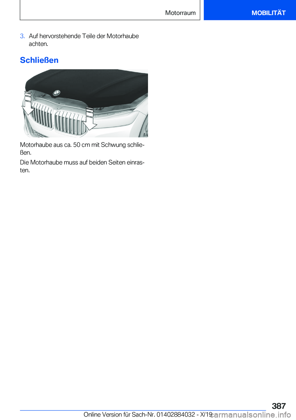 BMW 7 SERIES 2020  Betriebsanleitungen (in German) �3�.�A�u�f��h�e�r�v�o�r�s�t�e�h�e�n�d�e��T�e�i�l�e��d�e�r��M�o�t�o�r�h�a�u�b�e
�a�c�h�t�e�n�.
�S�c�h�l�i�e�
