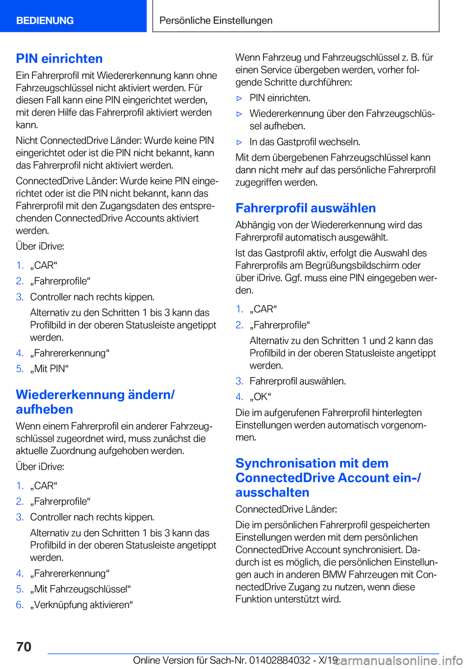 BMW 7 SERIES 2020  Betriebsanleitungen (in German) �P�I�N��e�i�n�r�i�c�h�t�e�n
�E�i�n��F�a�h�r�e�r�p�r�o�f�i�l��m�i�t��W�i�e�d�e�r�e�r�k�e�n�n�u�n�g��k�a�n�n��o�h�n�e �F�a�h�r�z�e�u�g�s�c�h�l�