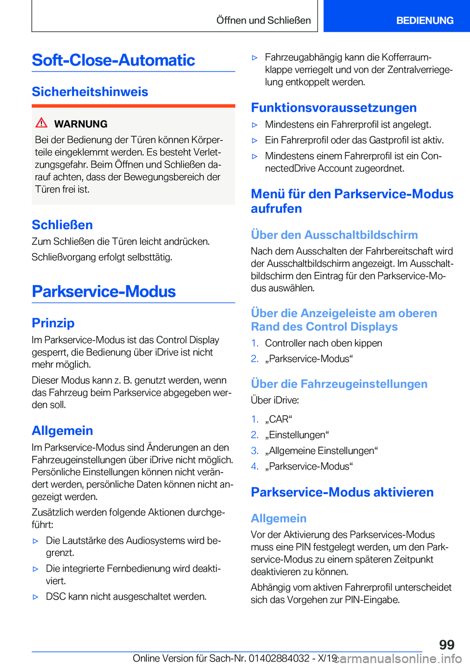 BMW 7 SERIES 2020  Betriebsanleitungen (in German) �S�o�f�t�-�C�l�o�s�e�-�A�u�t�o�m�a�t�i�c
�S�i�c�h�e�r�h�e�i�t�s�h�i�n�w�e�i�s
�W�A�R�N�U�N�G
�B�e�i��d�e�r��B�e�d�i�e�n�u�n�g��d�e�r��T�