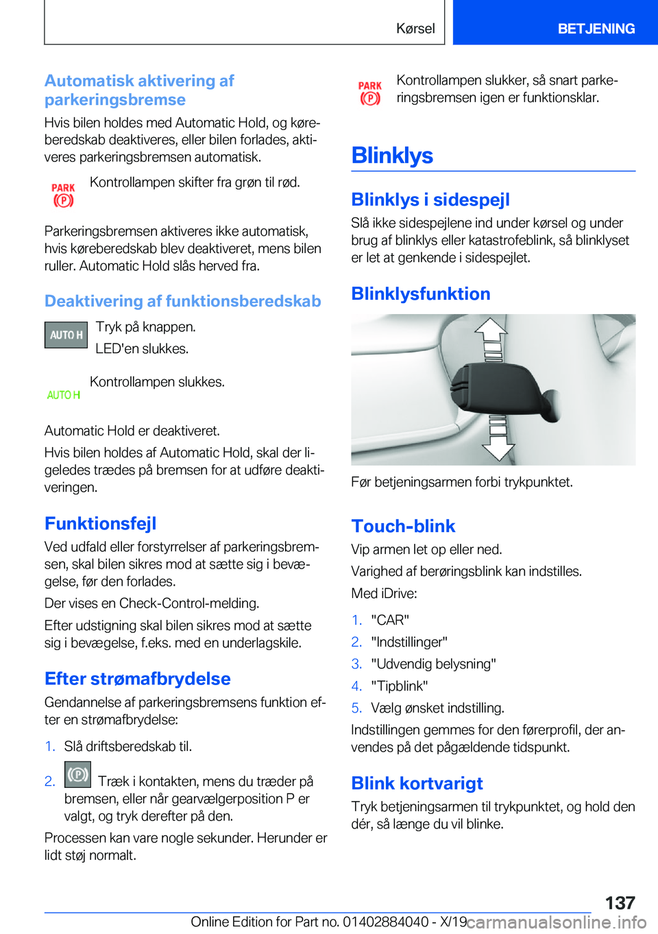 BMW 7 SERIES 2020  InstruktionsbØger (in Danish) �A�u�t�o�m�a�t�i�s�k��a�k�t�i�v�e�r�i�n�g��a�f
�p�a�r�k�e�r�i�n�g�s�b�r�e�m�s�e
�H�v�i�s��b�i�l�e�n��h�o�l�d�e�s��m�e�d��A�u�t�o�m�a�t�i�c��H�o�l�d�,��o�g��k�