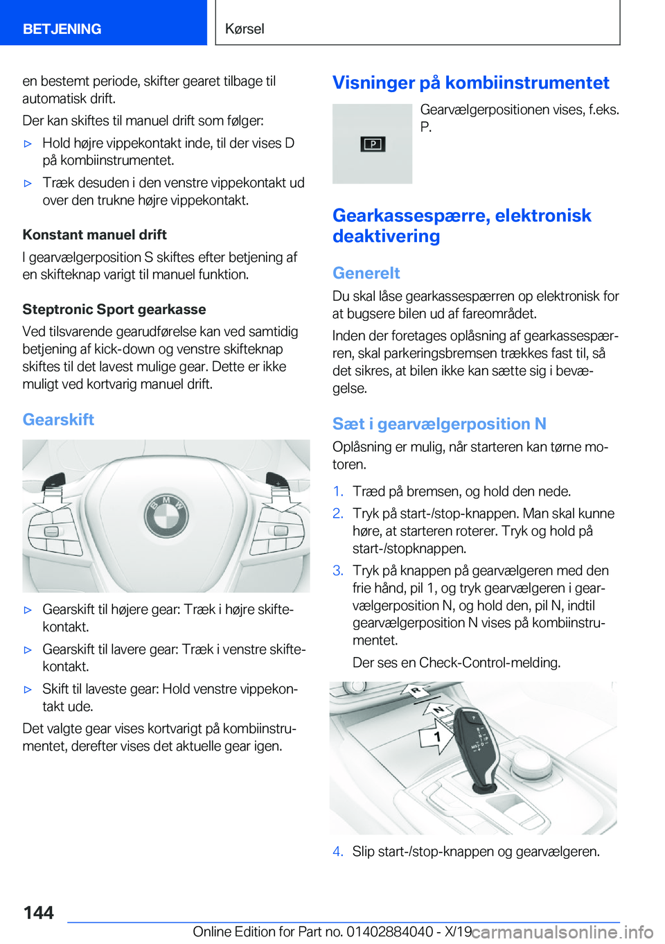 BMW 7 SERIES 2020  InstruktionsbØger (in Danish) �e�n��b�e�s�t�e�m�t��p�e�r�i�o�d�e�,��s�k�i�f�t�e�r��g�e�a�r�e�t��t�i�l�b�a�g�e��t�i�l�a�u�t�o�m�a�t�i�s�k��d�r�i�f�t�.
�D�e�r��k�a�n��s�k�i�f�t�e�s��t�i�l��m�a�n�u�e�l��d�r�i�f�t��s�o�m�