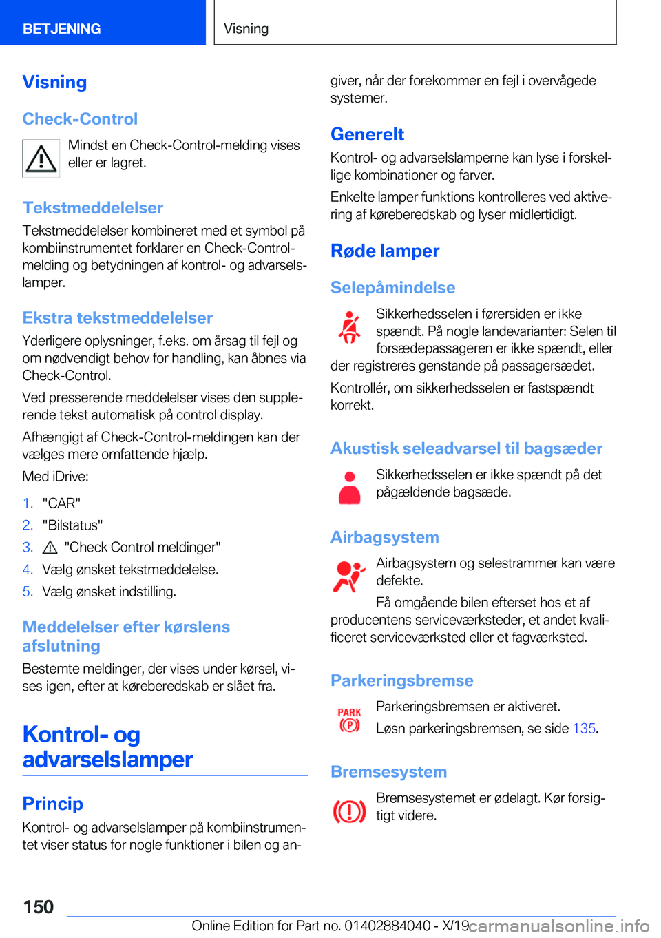 BMW 7 SERIES 2020  InstruktionsbØger (in Danish) �V�i�s�n�i�n�g
�C�h�e�c�k�-�C�o�n�t�r�o�l �M�i�n�d�s�t��e�n��C�h�e�c�k�-�C�o�n�t�r�o�l�-�m�e�l�d�i�n�g��v�i�s�e�s
�e�l�l�e�r��e�r��l�a�g�r�e�t�.
�T�e�k�s�t�m�e�d�d�e�l�e�l�s�e�r �T�e�k�s�t�m�e�d�
