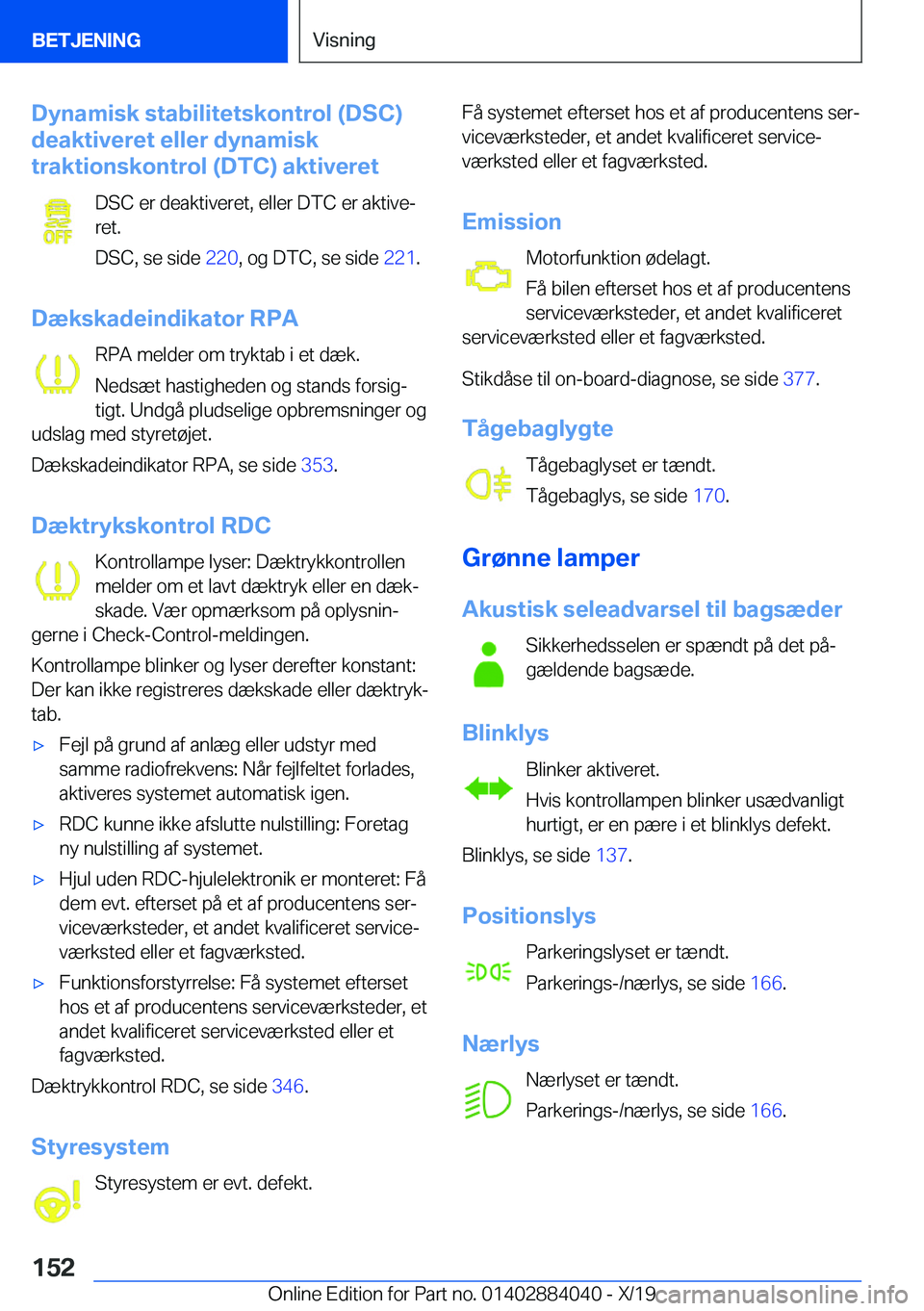 BMW 7 SERIES 2020  InstruktionsbØger (in Danish) �D�y�n�a�m�i�s�k��s�t�a�b�i�l�i�t�e�t�s�k�o�n�t�r�o�l��(�D�S�C�)
�d�e�a�k�t�i�v�e�r�e�t��e�l�l�e�r��d�y�n�a�m�i�s�k
�t�r�a�k�t�i�o�n�s�k�o�n�t�r�o�l��(�D�T�C�)��a�k�t�i�v�e�r�e�t
�D�S�C��e�r��