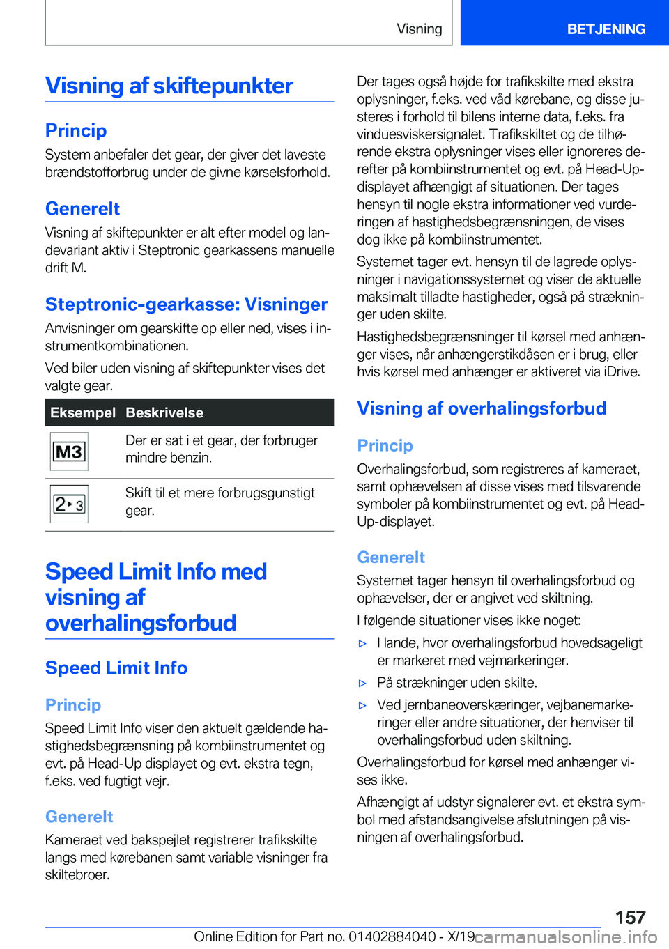 BMW 7 SERIES 2020  InstruktionsbØger (in Danish) �V�i�s�n�i�n�g��a�f��s�k�i�f�t�e�p�u�n�k�t�e�r
�P�r�i�n�c�i�p
�S�y�s�t�e�m��a�n�b�e�f�a�l�e�r��d�e�t��g�e�a�r�,��d�e�r��g�i�v�e�r��d�e�t��l�a�v�e�s�t�e �b�r�æ�n�d�s�t�o�f�f�o�r�b�r�u�g��u�n