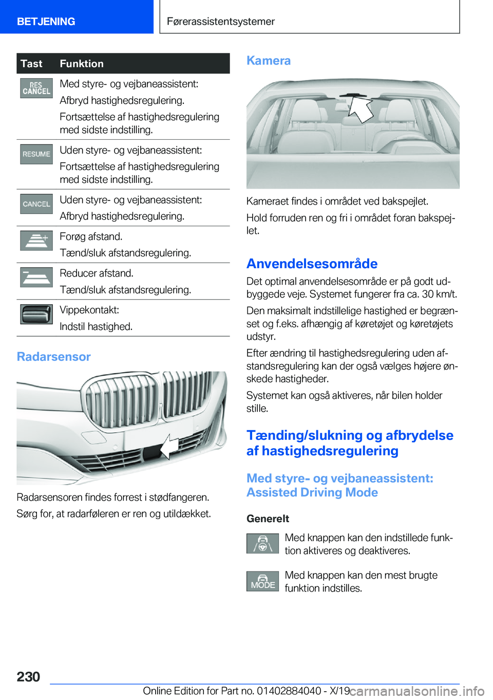 BMW 7 SERIES 2020  InstruktionsbØger (in Danish) �T�a�s�t�F�u�n�k�t�i�o�n�M�e�d��s�t�y�r�e�-��o�g��v�e�j�b�a�n�e�a�s�s�i�s�t�e�n�t�:
�A�f�b�r�y�d��h�a�s�t�i�g�h�e�d�s�r�e�g�u�l�e�r�i�n�g�.
�F�o�r�t�s�æ�t�t�e�l�s�e��a�f��h�a�s�t�i�g�h�e�d�s�r�