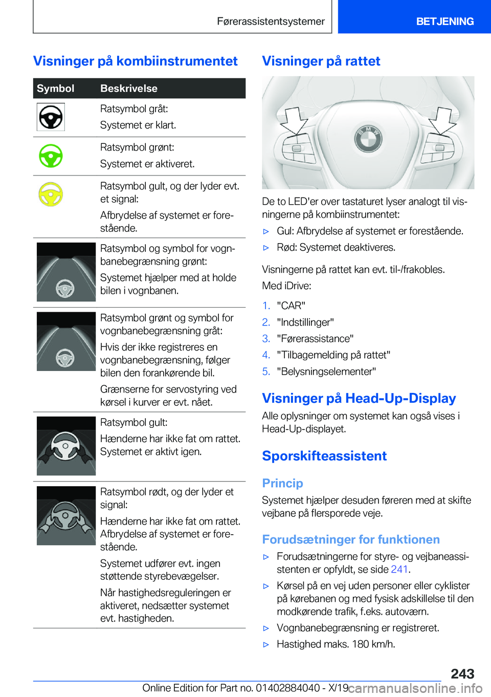 BMW 7 SERIES 2020  InstruktionsbØger (in Danish) �V�i�s�n�i�n�g�e�r��p�å��k�o�m�b�i�i�n�s�t�r�u�m�e�n�t�e�t�S�y�m�b�o�l�B�e�s�k�r�i�v�e�l�s�e�R�a�t�s�y�m�b�o�l��g�r�å�t�:
�S�y�s�t�e�m�e�t��e�r��k�l�a�r�t�.�R�a�t�s�y�m�b�o�l��g�r�