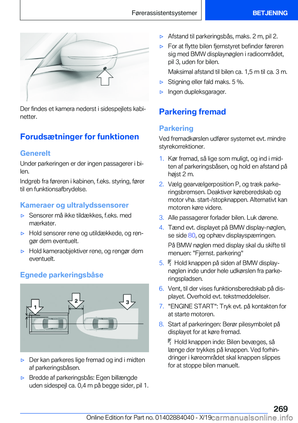 BMW 7 SERIES 2020  InstruktionsbØger (in Danish) �D�e�r��f�i�n�d�e�s��e�t��k�a�m�e�r�a��n�e�d�e�r�s�t��i��s�i�d�e�s�p�e�j�l�e�t�s��k�a�b�ij
�n�e�t�t�e�r�.
�F�o�r�u�d�s�æ�t�n�i�n�g�e�r��f�o�r��f�u�n�k�t�i�o�n�e�n
�G�e�n�e�r�e�l�t
�U�n�d�e�
