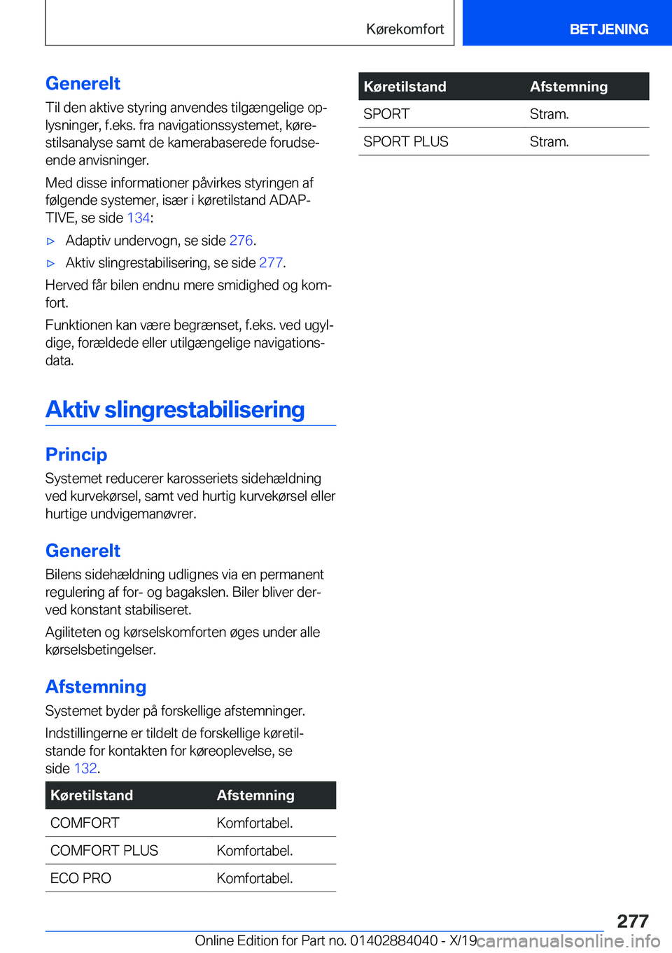 BMW 7 SERIES 2020  InstruktionsbØger (in Danish) �G�e�n�e�r�e�l�t�T�i�l��d�e�n��a�k�t�i�v�e��s�t�y�r�i�n�g��a�n�v�e�n�d�e�s��t�i�l�g�æ�n�g�e�l�i�g�e��o�pj
�l�y�s�n�i�n�g�e�r�,��f�.�e�k�s�.��f�r�a��n�a�v�i�g�a�t�i�o�n�s�s�y�s�t�e�m�e�t�,�