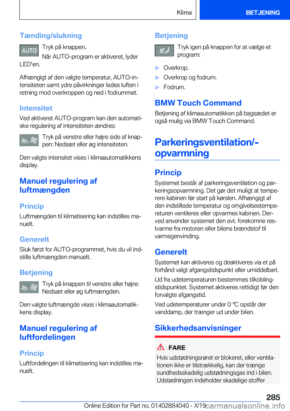 BMW 7 SERIES 2020  InstruktionsbØger (in Danish) �T�æ�n�d�i�n�g�/�s�l�u�k�n�i�n�g�T�r�y�k��p�å��k�n�a�p�p�e�n�.
�N�å�r��A�U�T�O�-�p�r�o�g�r�a�m��e�r��a�k�t�i�v�e�r�e�t�,��l�y�d�e�r
�L�E�D�'�e�n�.
�A�f�h�æ�n�g�i�g�t��a�f��d�e�n��v�a�