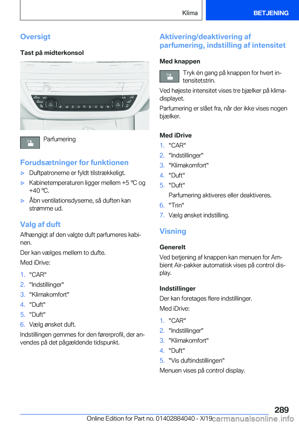 BMW 7 SERIES 2020  InstruktionsbØger (in Danish) �O�v�e�r�s�i�g�t�T�a�s�t��p�å��m�i�d�t�e�r�k�o�n�s�o�l
�P�a�r�f�u�m�e�r�i�n�g
�F�o�r�u�d�s�æ�t�n�i�n�g�e�r��f�o�r��f�u�n�k�t�i�o�n�e�n
'x�D�u�f�t�p�a�t�r�o�n�e�r�n�e��e�r��f�y�l�d�t��t�i�