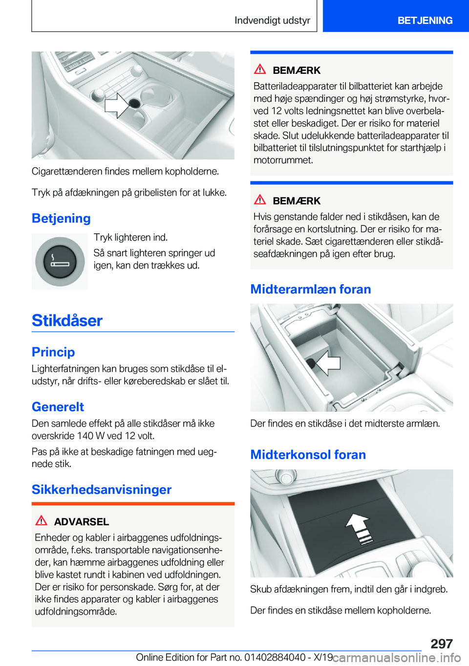 BMW 7 SERIES 2020  InstruktionsbØger (in Danish) �C�i�g�a�r�e�t�t�æ�n�d�e�r�e�n��f�i�n�d�e�s��m�e�l�l�e�m��k�o�p�h�o�l�d�e�r�n�e�.�T�r�y�k��p�å��a�f�d�æ�k�n�i�n�g�e�n��p�å��g�r�i�b�e�l�i�s�t�e�n��f�o�r��a�t��l�u�k�k�e�.
�B�e�t�j�e�n�i�