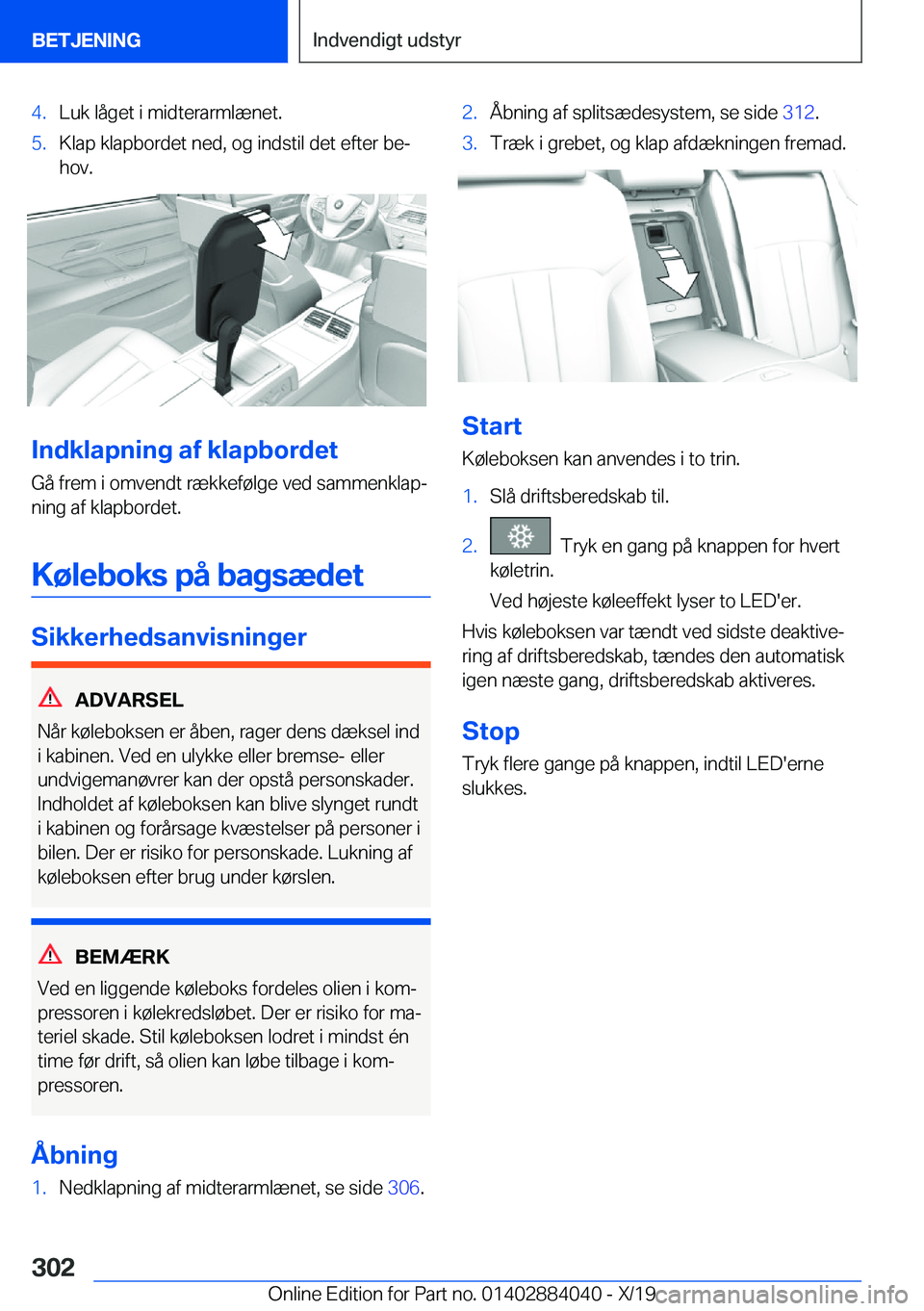 BMW 7 SERIES 2020  InstruktionsbØger (in Danish) �4�.�L�u�k��l�å�g�e�t��i��m�i�d�t�e�r�a�r�m�l�æ�n�e�t�.�5�.�K�l�a�p��k�l�a�p�b�o�r�d�e�t��n�e�d�,��o�g��i�n�d�s�t�i�l��d�e�t��e�f�t�e�r��b�ej
�h�o�v�.
�I�n�d�k�l�a�p�n�i�n�g��a�f��k�l�a