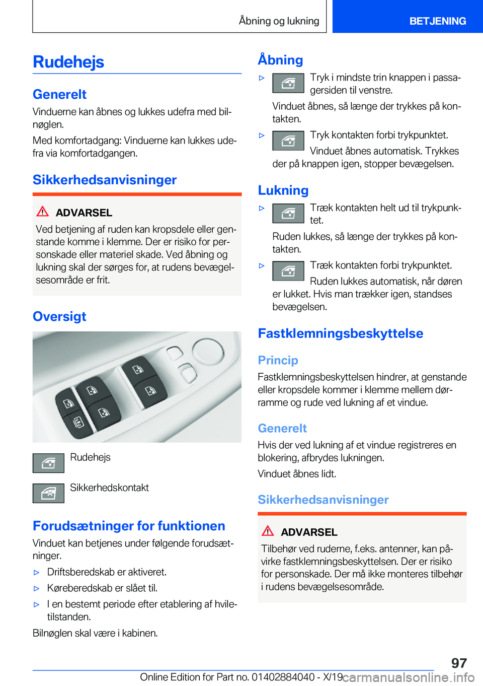 BMW 7 SERIES 2020  InstruktionsbØger (in Danish) �R�u�d�e�h�e�j�s
�G�e�n�e�r�e�l�t
�V�i�n�d�u�e�r�n�e��k�a�n��å�b�n�e�s��o�g��l�u�k�k�e�s��u�d�e�f�r�a��m�e�d��b�i�lj �n�