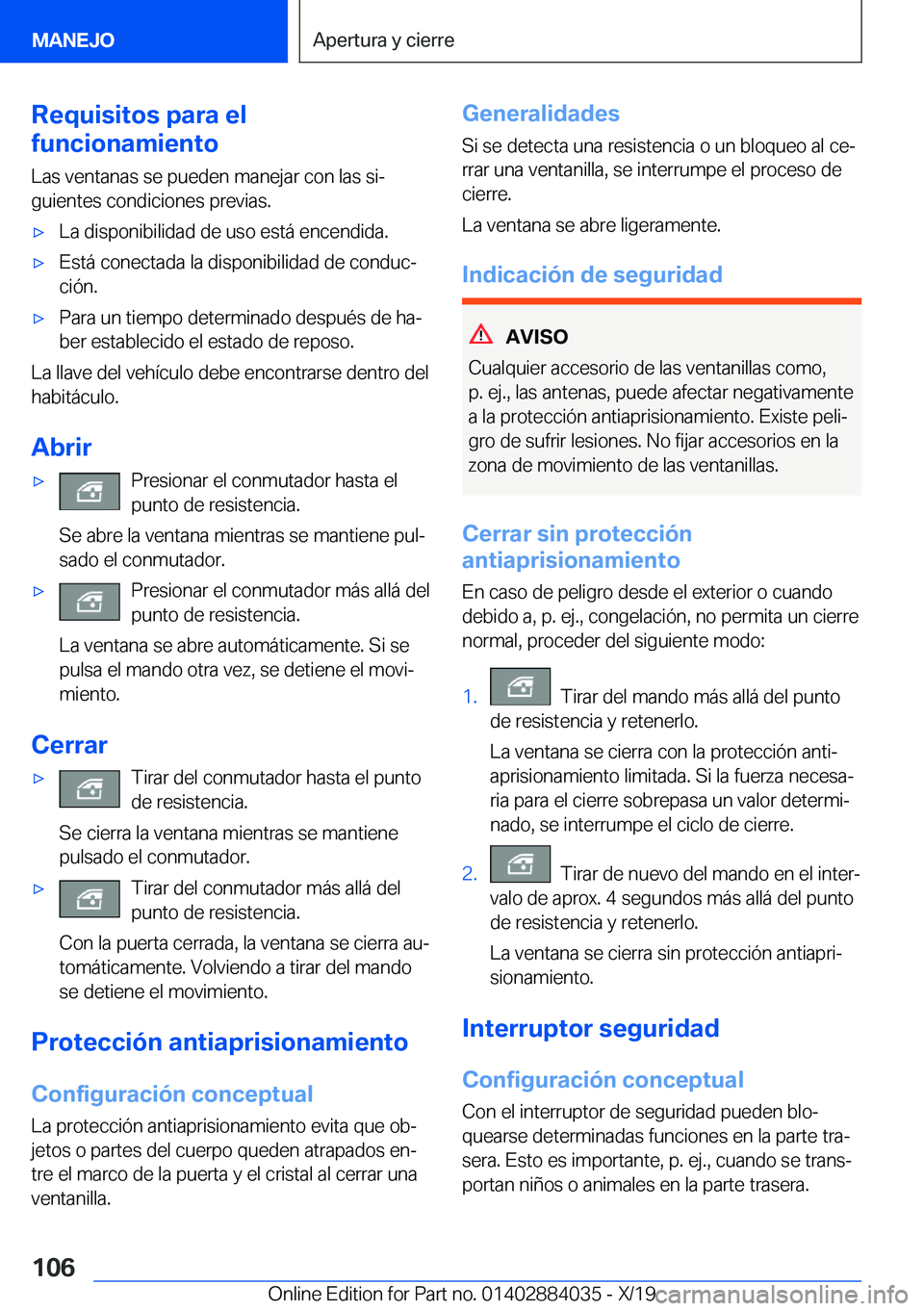 BMW 7 SERIES 2020  Manuales de Empleo (in Spanish) �R�e�q�u�i�s�i�t�o�s��p�a�r�a��e�l
�f�u�n�c�i�o�n�a�m�i�e�n�t�o
�L�a�s��v�e�n�t�a�n�a�s��s�e��p�u�e�d�e�n��m�a�n�e�j�a�r��c�o�n��l�a�s��s�iª
�g�u�i�e�n�t�e�s��c�o�n�d�i�c�i�o�n�e�s��p�r�e