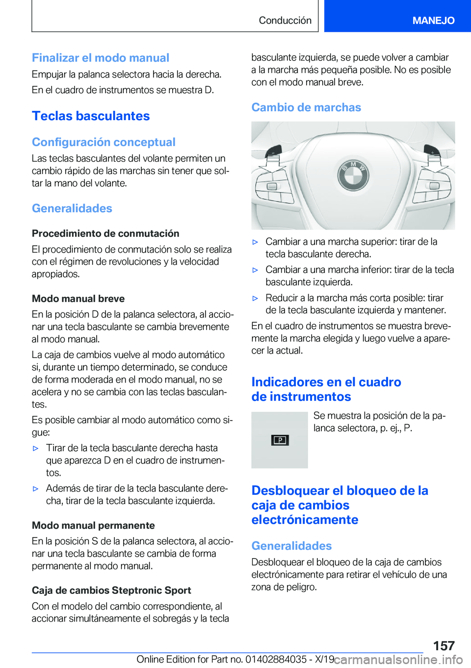 BMW 7 SERIES 2020  Manuales de Empleo (in Spanish) �F�i�n�a�l�i�z�a�r��e�l��m�o�d�o��m�a�n�u�a�l�E�m�p�u�j�a�r��l�a��p�a�l�a�n�c�a��s�e�l�e�c�t�o�r�a��h�a�c�i�a��l�a��d�e�r�e�c�h�a�.
�E�n��e�l��c�u�a�d�r�o��d�e��i�n�s�t�r�u�m�e�n�t�o�s��