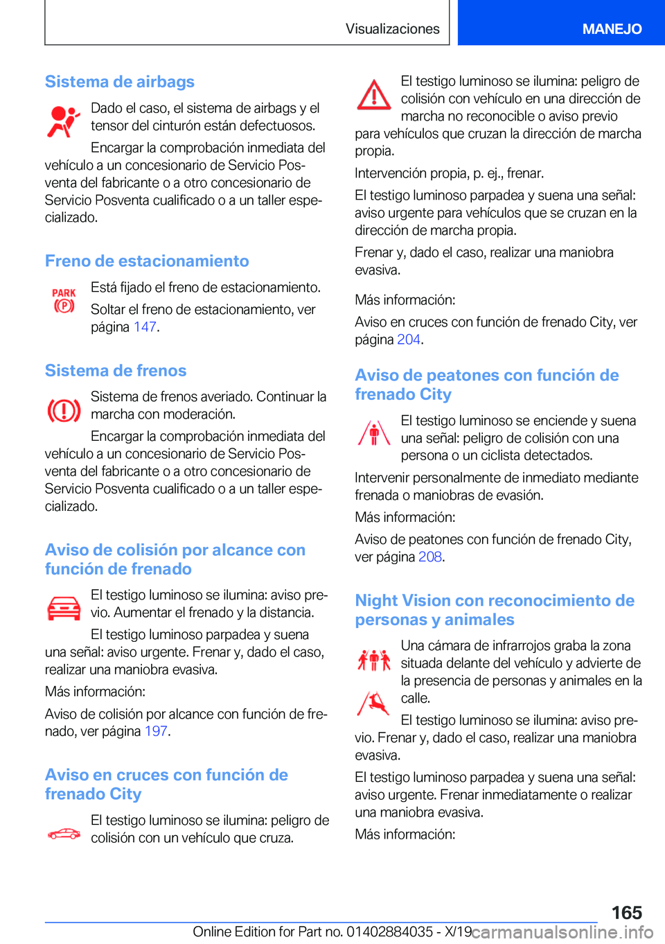 BMW 7 SERIES 2020  Manuales de Empleo (in Spanish) �S�i�s�t�e�m�a��d�e��a�i�r�b�a�g�s�D�a�d�o��e�l��c�a�s�o�,��e�l��s�i�s�t�e�m�a��d�e��a�i�r�b�a�g�s��y��e�l
�t�e�n�s�o�r��d�e�l��c�i�n�t�u�r�