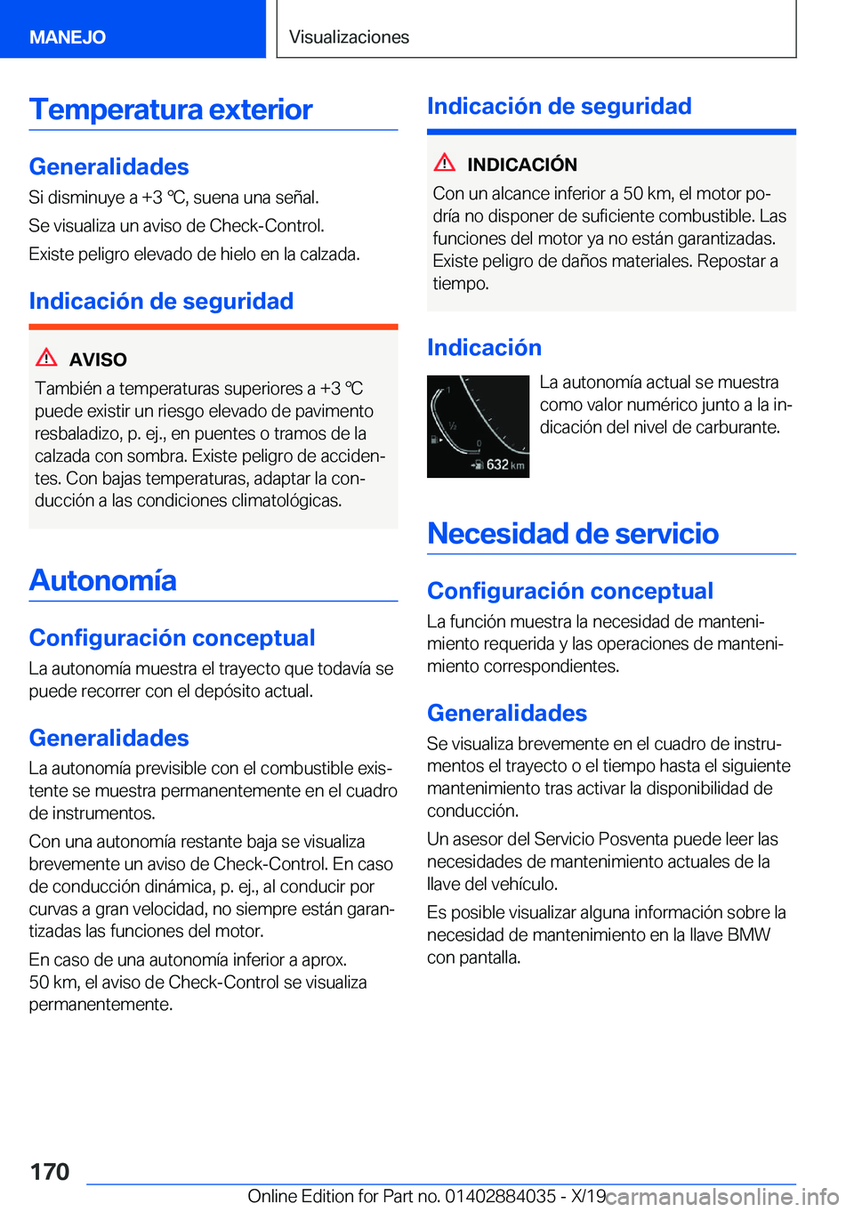 BMW 7 SERIES 2020  Manuales de Empleo (in Spanish) �T�e�m�p�e�r�a�t�u�r�a��e�x�t�e�r�i�o�r
�G�e�n�e�r�a�l�i�d�a�d�e�s
�S�i��d�i�s�m�i�n�u�y�e��a��+�3�
