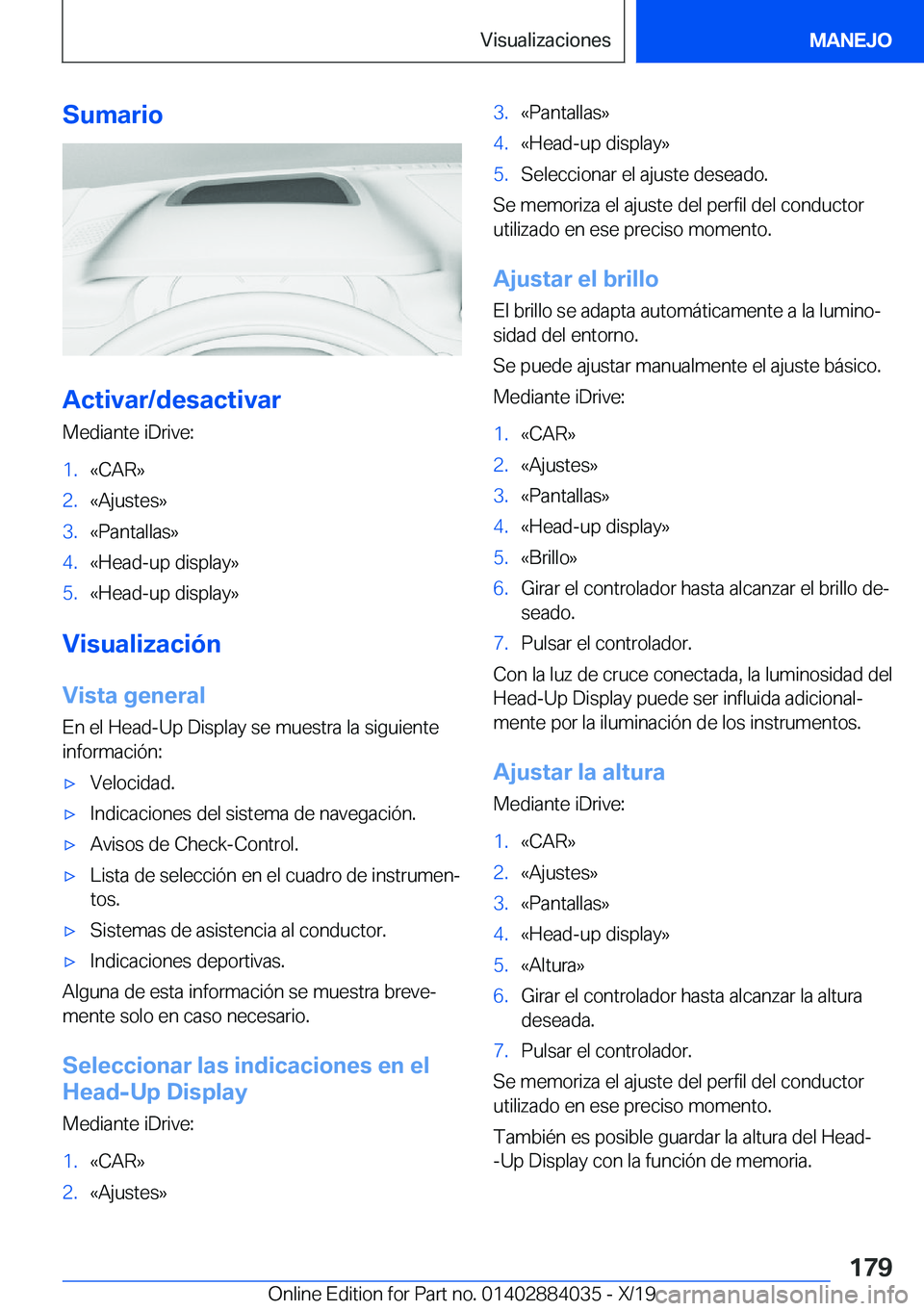 BMW 7 SERIES 2020  Manuales de Empleo (in Spanish) �S�u�m�a�r�i�o
�A�c�t�i�v�a�r�/�d�e�s�a�c�t�i�v�a�r
�M�e�d�i�a�n�t�e��i�D�r�i�v�e�:
�1�.�«�C�A�R�{�2�.�«�A�j�u�s�t�e�s�{�3�.�«�P�a�n�t�a�l�l�a�s�{�4�.�«�H�e�a�d�-�u�p��d�i�s�p�l�a�y�{�5�.�«�H�e