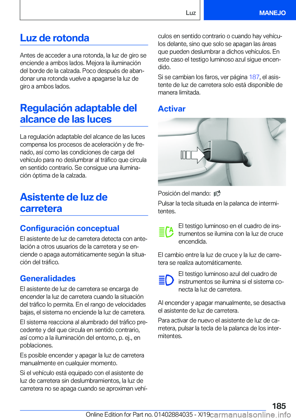 BMW 7 SERIES 2020  Manuales de Empleo (in Spanish) �L�u�z��d�e��r�o�t�o�n�d�a
�A�n�t�e�s��d�e��a�c�c�e�d�e�r��a��u�n�a��r�o�t�o�n�d�a�,��l�a��l�u�z��d�e��g�i�r�o��s�e
�e�n�c�i�e�n�d�e��a��a�m�b�o�s��l�a�d�o�s�.��M�e�j�o�r�a��l�a��i�l