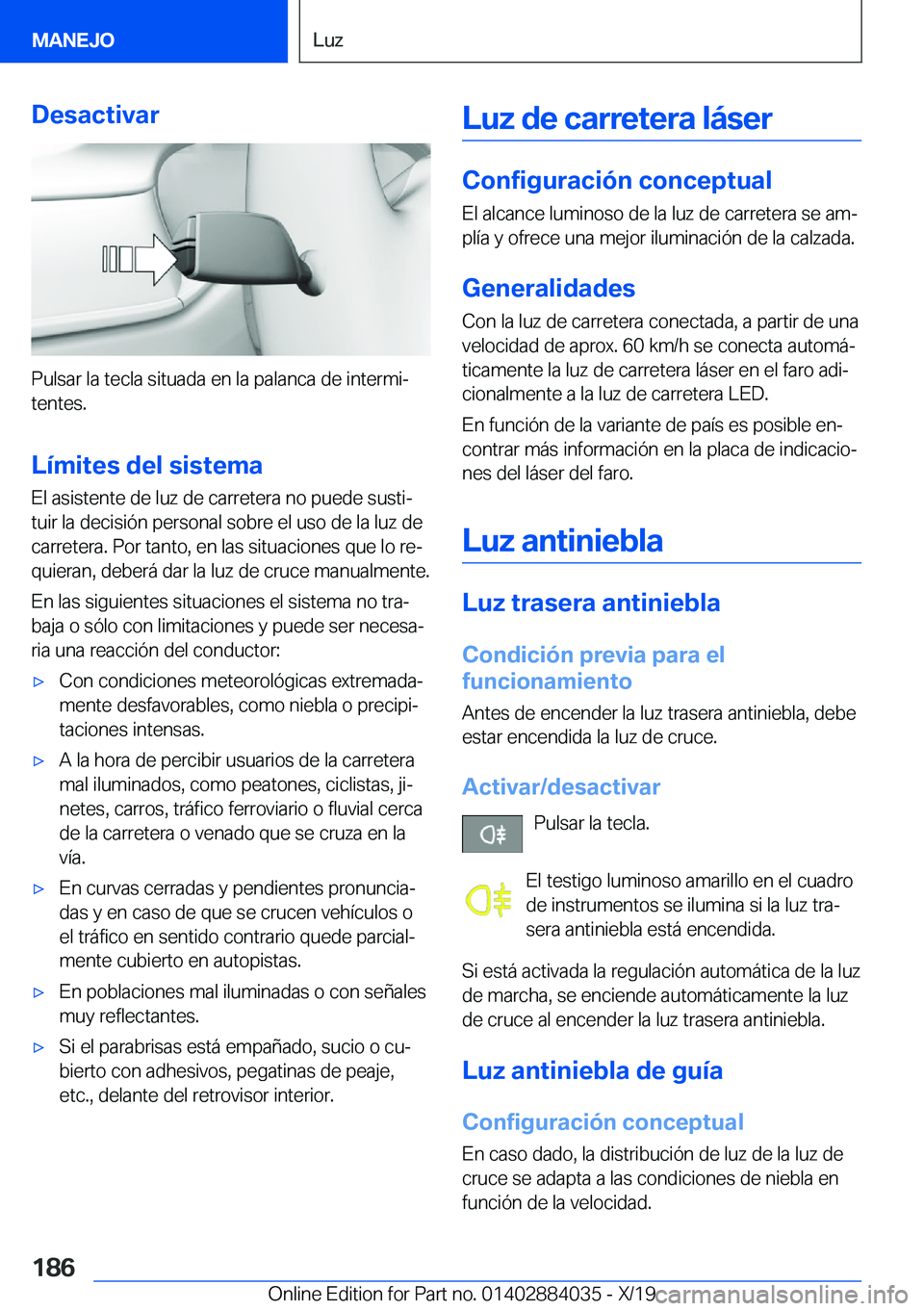 BMW 7 SERIES 2020  Manuales de Empleo (in Spanish) �D�e�s�a�c�t�i�v�a�r
�P�u�l�s�a�r��l�a��t�e�c�l�a��s�i�t�u�a�d�a��e�n��l�a��p�a�l�a�n�c�a��d�e��i�n�t�e�r�m�iª�t�e�n�t�e�s�.
�L�