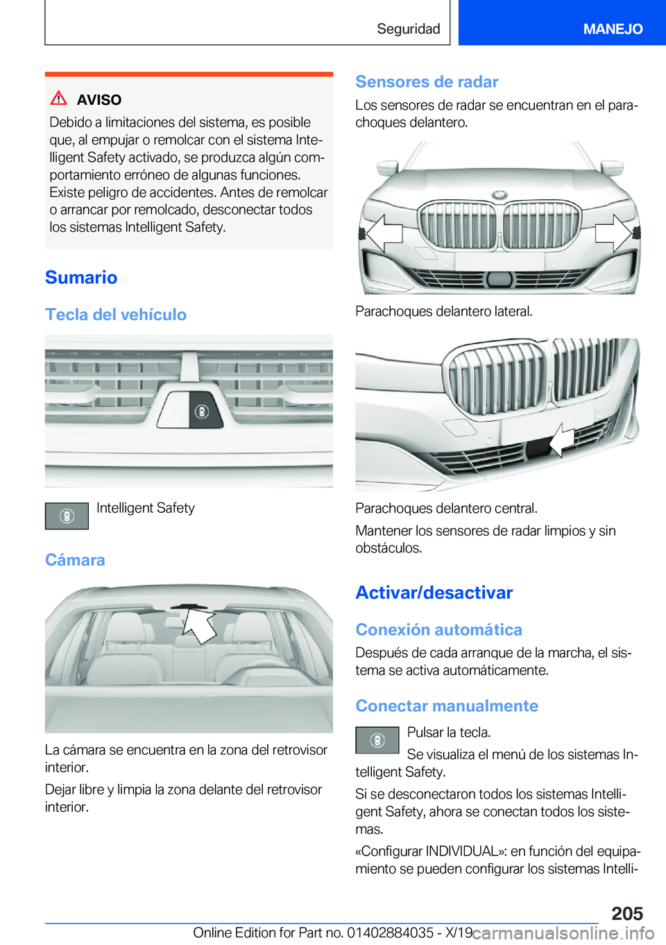 BMW 7 SERIES 2020  Manuales de Empleo (in Spanish) �A�V�I�S�O
�D�e�b�i�d�o��a��l�i�m�i�t�a�c�i�o�n�e�s��d�e�l��s�i�s�t�e�m�a�,��e�s��p�o�s�i�b�l�e �q�u�e�,��a�l��e�m�p�u�j�a�r��o��r�e�m�o�l�c�a�r��c�o�n��e�l��s�i�s�t�e�m�a��I�n�t�eª�l�