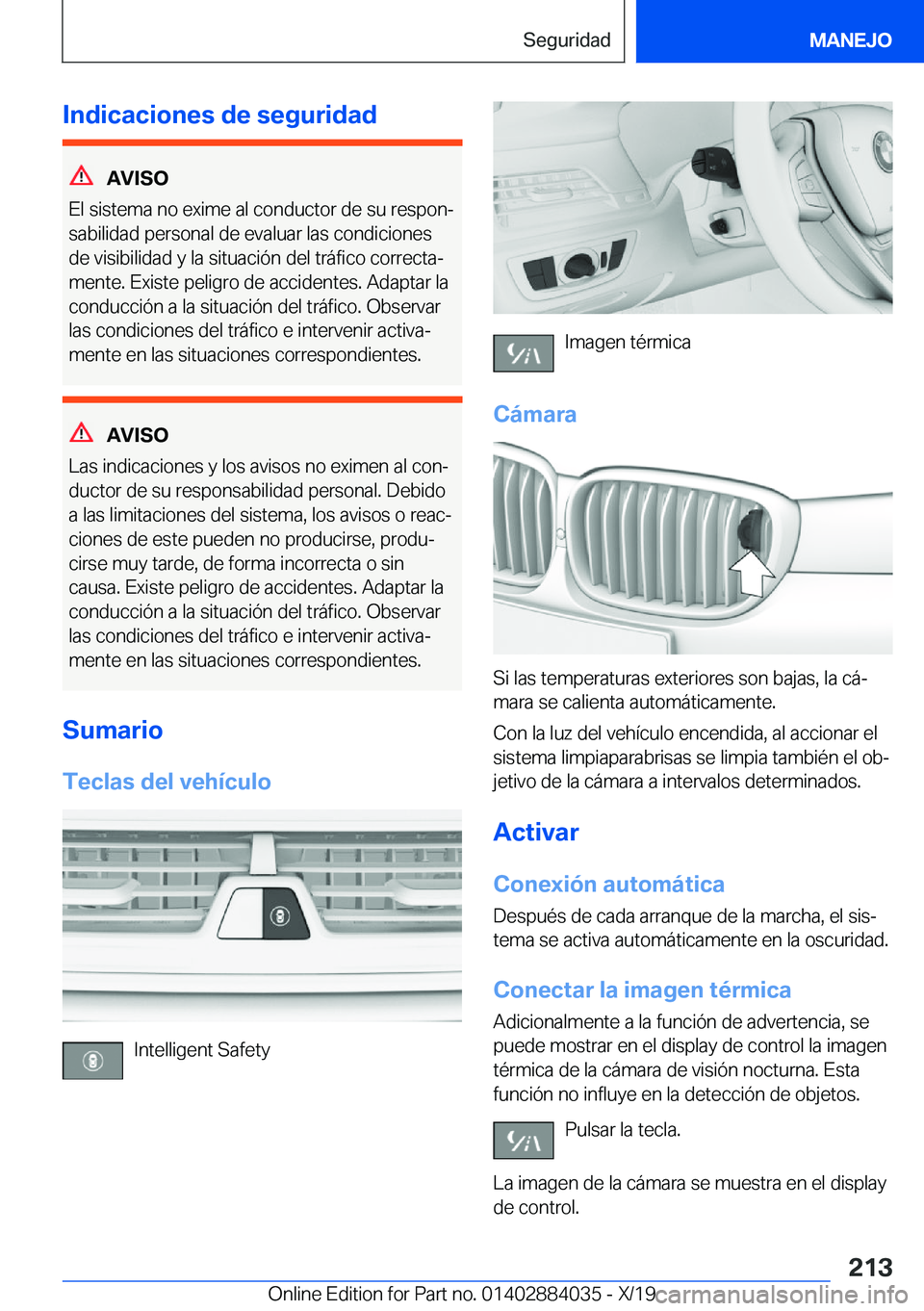 BMW 7 SERIES 2020  Manuales de Empleo (in Spanish) �I�n�d�i�c�a�c�i�o�n�e�s��d�e��s�e�g�u�r�i�d�a�d
�A�V�I�S�O
�E�l��s�i�s�t�e�m�a��n�o��e�x�i�m�e��a�l��c�o�n�d�u�c�t�o�r��d�e��s�u��r�e�s�p�o�nª
�s�a�b�i�l�i�d�a�d��p�e�r�s�o�n�a�l��d�e�