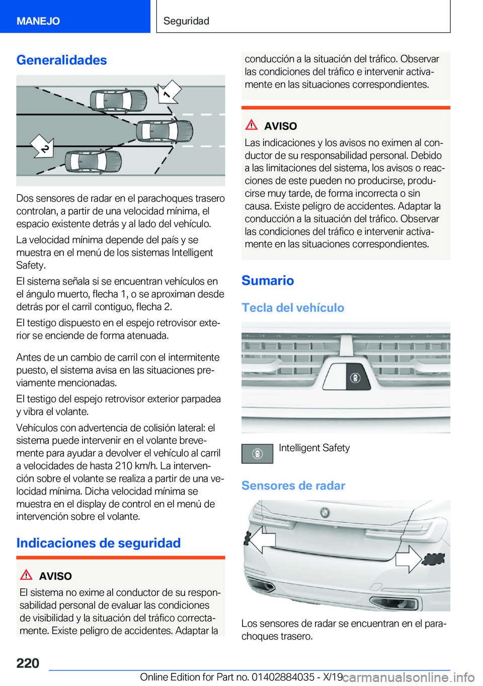 BMW 7 SERIES 2020  Manuales de Empleo (in Spanish) �G�e�n�e�r�a�l�i�d�a�d�e�s
�D�o�s��s�e�n�s�o�r�e�s��d�e��r�a�d�a�r��e�n��e�l��p�a�r�a�c�h�o�q�u�e�s��t�r�a�s�e�r�o�c�o�n�t�r�o�l�a�n�,��a��p�a�r�t�i�r��d�e��u�n�a��v�e�l�o�c�i�d�a�d��m�